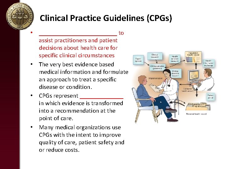 Clinical Practice Guidelines (CPGs) • _____________ to assist practitioners and patient decisions about health