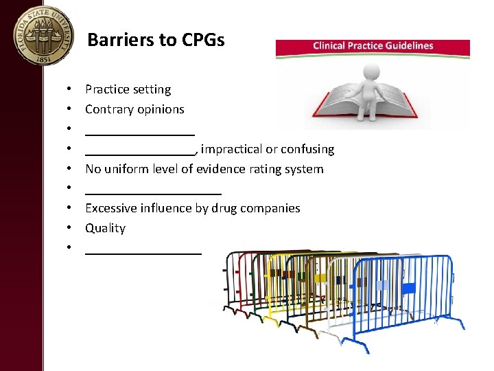 Barriers to CPGs • • • Practice setting Contrary opinions ________________, impractical or confusing