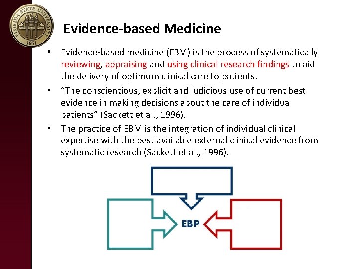 Evidence-based Medicine • Evidence-based medicine (EBM) is the process of systematically reviewing, appraising and