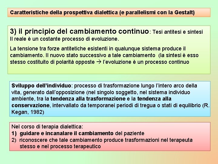 Caratteristiche della prospettiva dialettica (e parallelismi con la Gestalt) 3) il principio del cambiamento