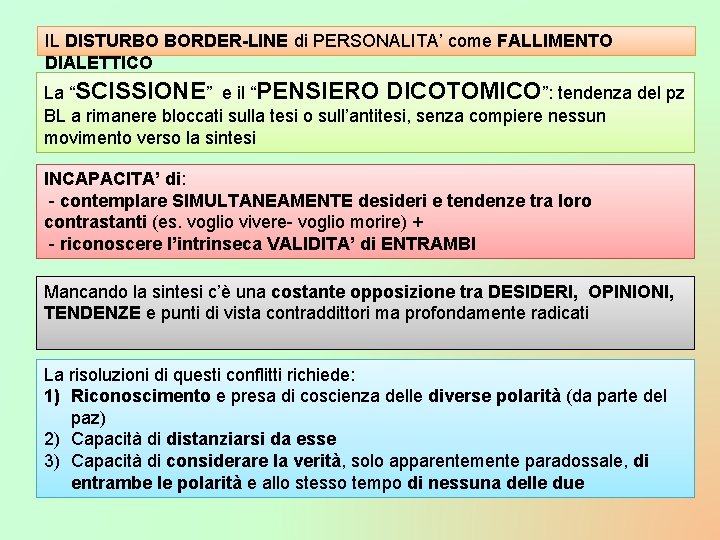 IL DISTURBO BORDER-LINE di PERSONALITA’ come FALLIMENTO DIALETTICO La “SCISSIONE” e il “PENSIERO DICOTOMICO”: