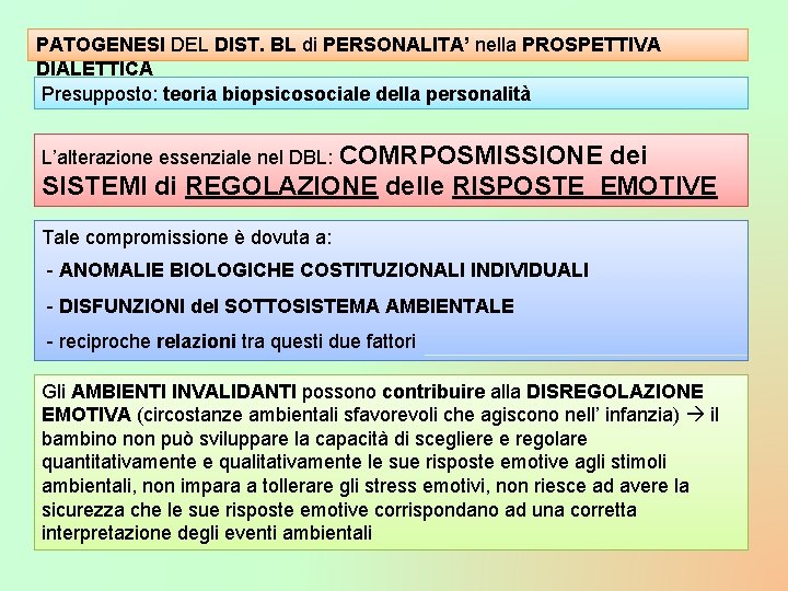 PATOGENESI DEL DIST. BL di PERSONALITA’ nella PROSPETTIVA DIALETTICA Presupposto: teoria biopsicosociale della personalità
