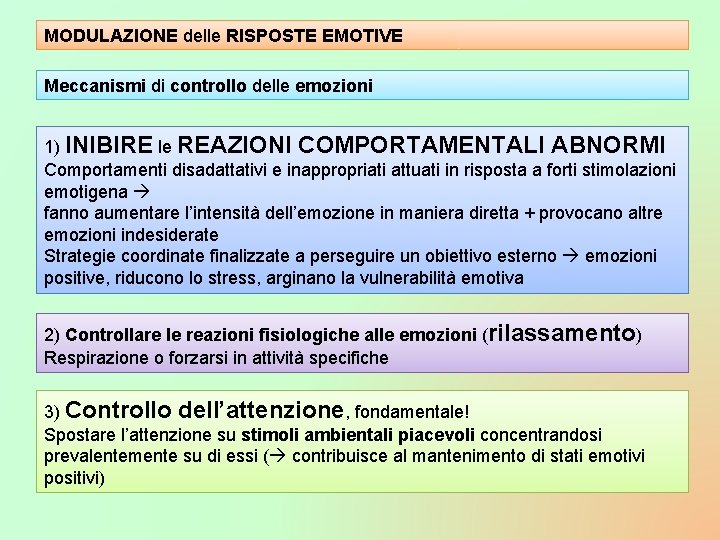 MODULAZIONE delle RISPOSTE EMOTIVE Meccanismi di controllo delle emozioni 1) INIBIRE le REAZIONI COMPORTAMENTALI