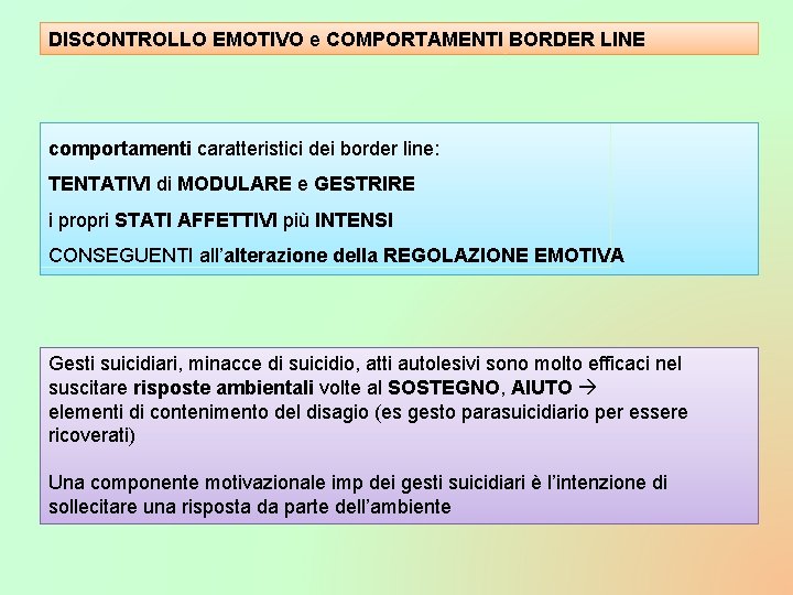 DISCONTROLLO EMOTIVO e COMPORTAMENTI BORDER LINE comportamenti caratteristici dei border line: TENTATIVI di MODULARE