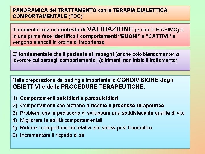 PANORAMICA del TRATTAMENTO con la TERAPIA DIALETTICA COMPORTAMENTALE (TDC) Il terapeuta crea un contesto