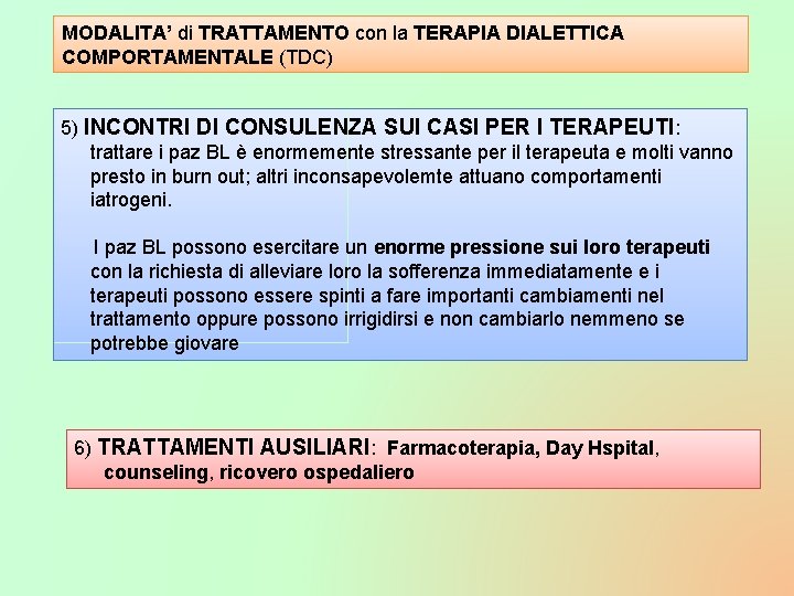 MODALITA’ di TRATTAMENTO con la TERAPIA DIALETTICA COMPORTAMENTALE (TDC) 5) INCONTRI DI CONSULENZA SUI