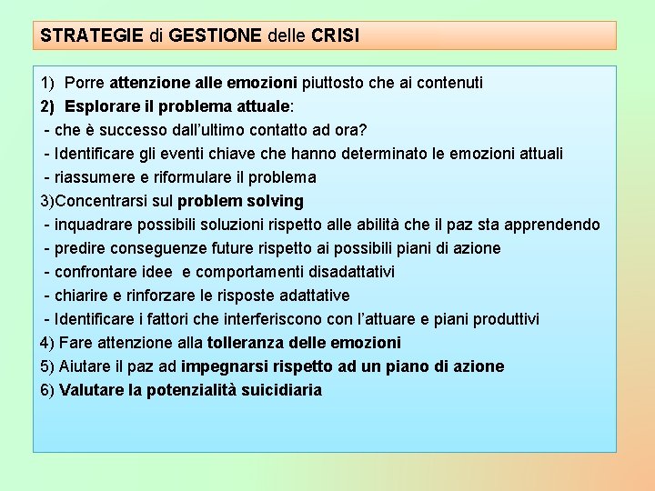 STRATEGIE di GESTIONE delle CRISI 1) Porre attenzione alle emozioni piuttosto che ai contenuti