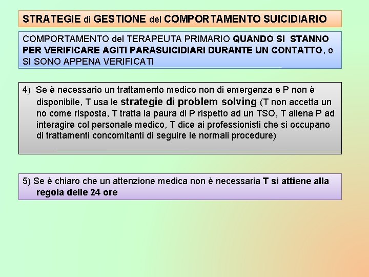 STRATEGIE di GESTIONE del COMPORTAMENTO SUICIDIARIO COMPORTAMENTO del TERAPEUTA PRIMARIO QUANDO SI STANNO PER