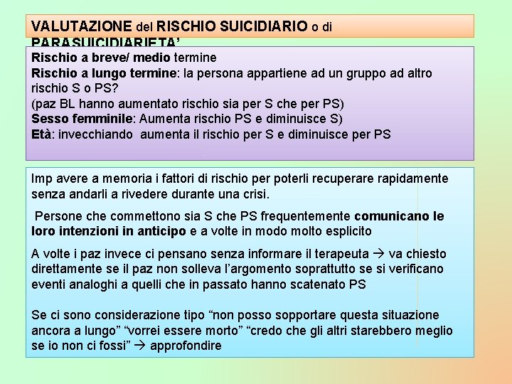 VALUTAZIONE del RISCHIO SUICIDIARIO o di PARASUICIDIARIETA’ Rischio a breve/ medio termine Rischio a