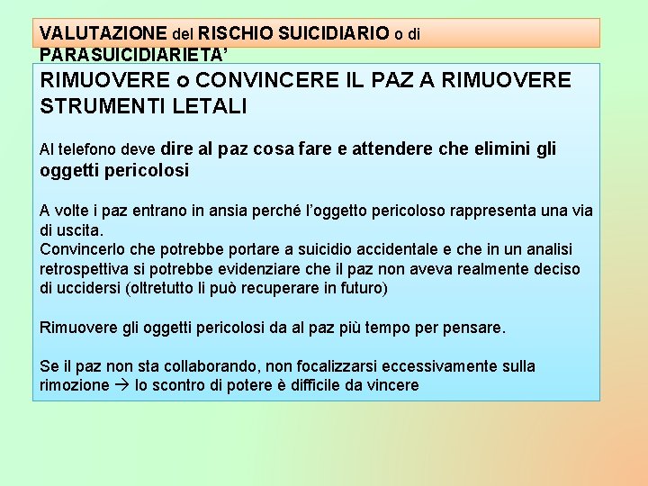 VALUTAZIONE del RISCHIO SUICIDIARIO o di PARASUICIDIARIETA’ RIMUOVERE o CONVINCERE IL PAZ A RIMUOVERE