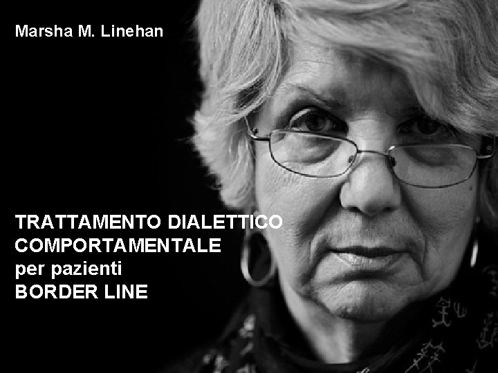 Marsha M. Linehan TRATTAMENTO DIALETTICO COMPORTAMENTALE per pazienti BORDER LINE 