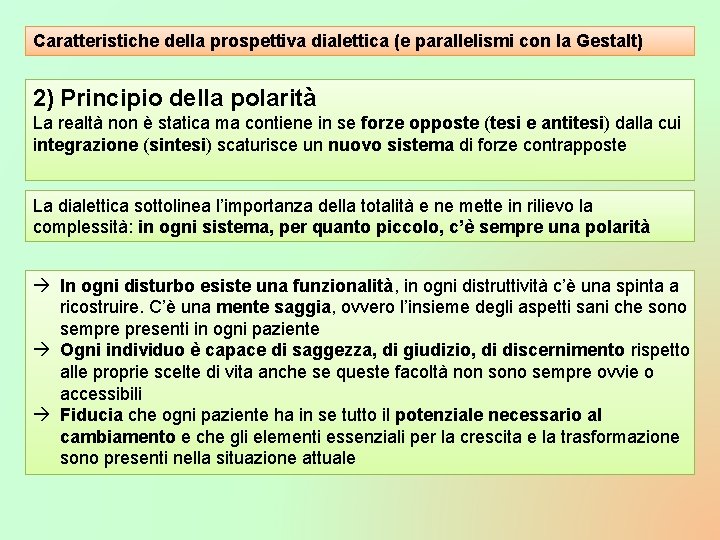 Caratteristiche della prospettiva dialettica (e parallelismi con la Gestalt) 2) Principio della polarità La