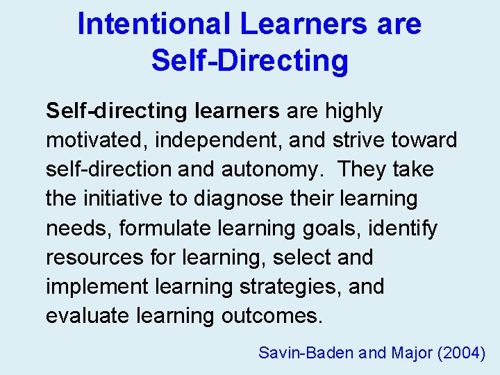 Intentional Learners are Self-Directing Self-directing learners are highly motivated, independent, and strive toward self-direction