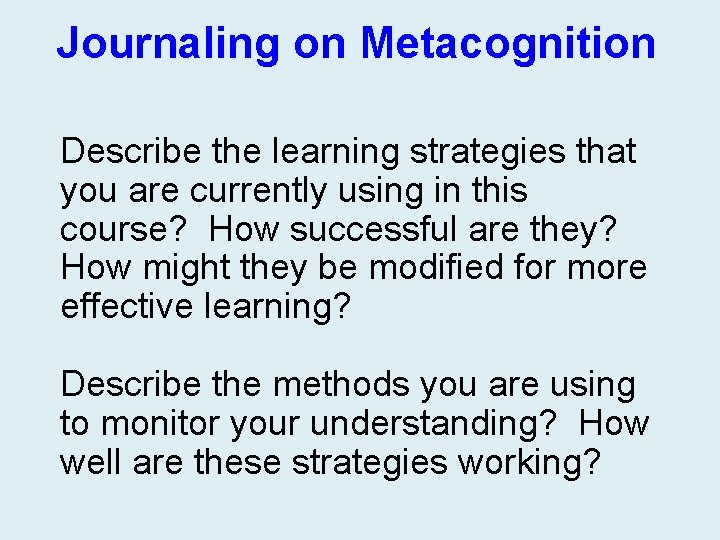 Journaling on Metacognition Describe the learning strategies that you are currently using in this