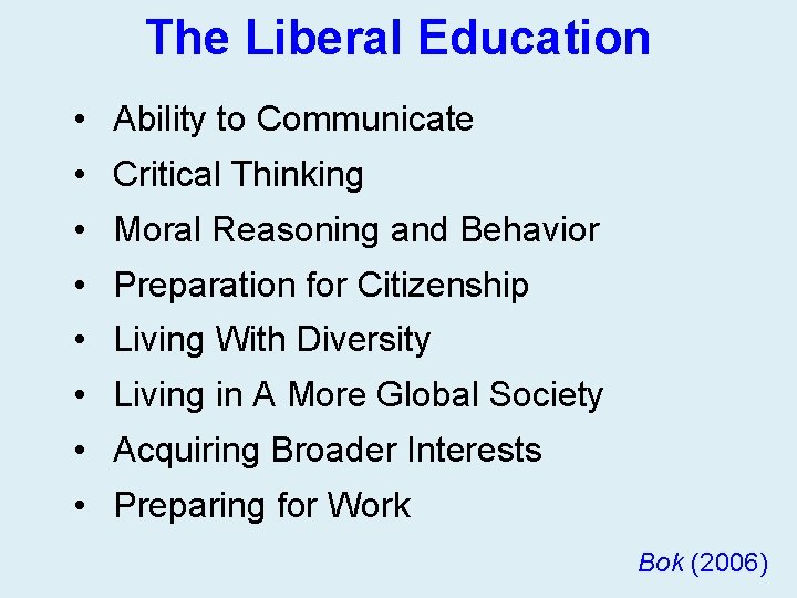 The Liberal Education • Ability to Communicate • Critical Thinking • Moral Reasoning and