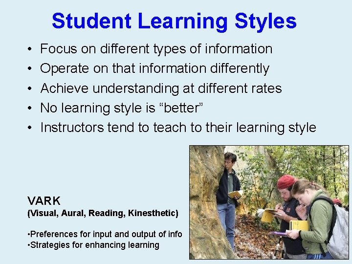 Student Learning Styles • • • Focus on different types of information Operate on