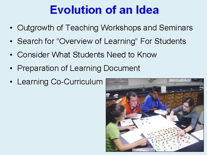 Evolution of an Idea • Outgrowth of Teaching Workshops and Seminars • Search for