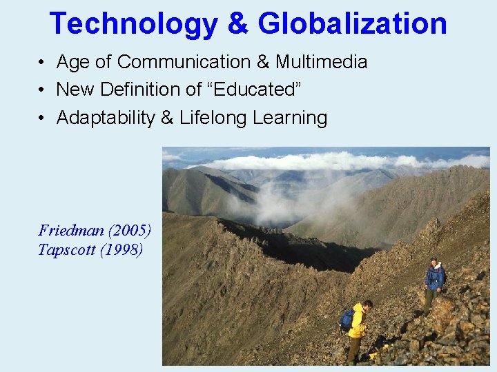 Technology & Globalization • Age of Communication & Multimedia • New Definition of “Educated”