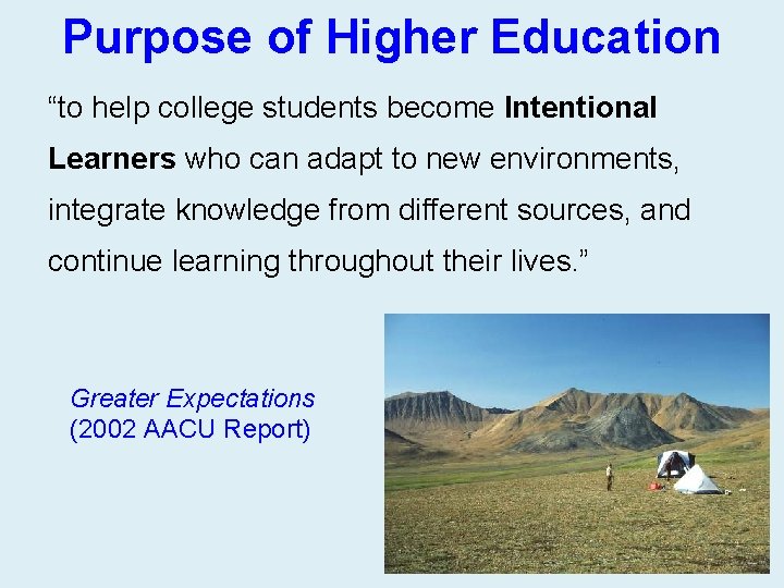 Purpose of Higher Education “to help college students become Intentional Learners who can adapt