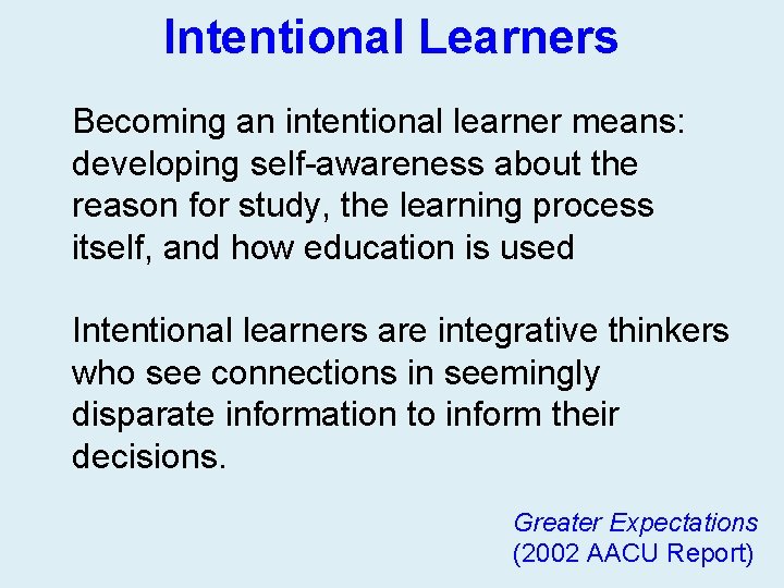 Intentional Learners Becoming an intentional learner means: developing self-awareness about the reason for study,