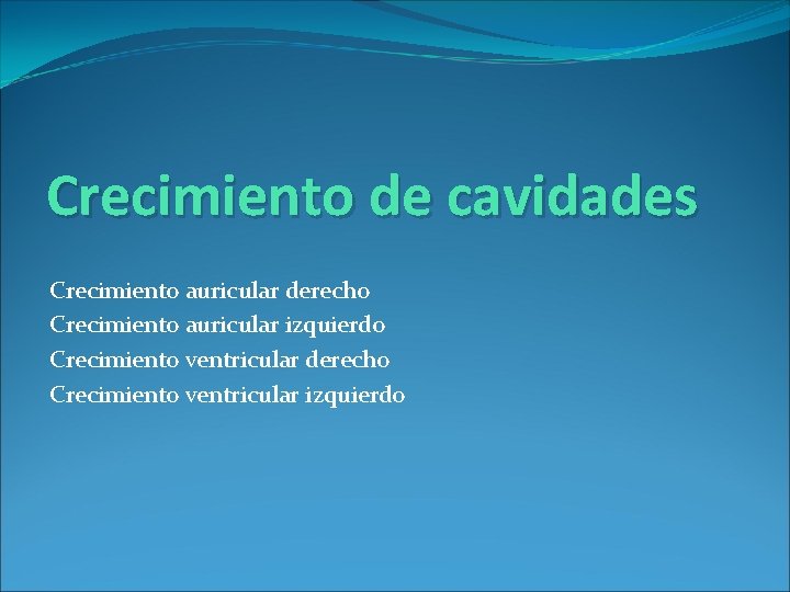 Crecimiento de cavidades Crecimiento auricular derecho Crecimiento auricular izquierdo Crecimiento ventricular derecho Crecimiento ventricular