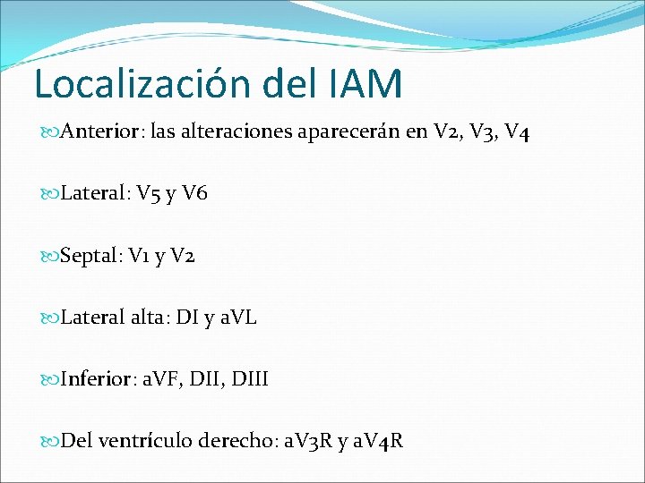 Localización del IAM Anterior: las alteraciones aparecerán en V 2, V 3, V 4