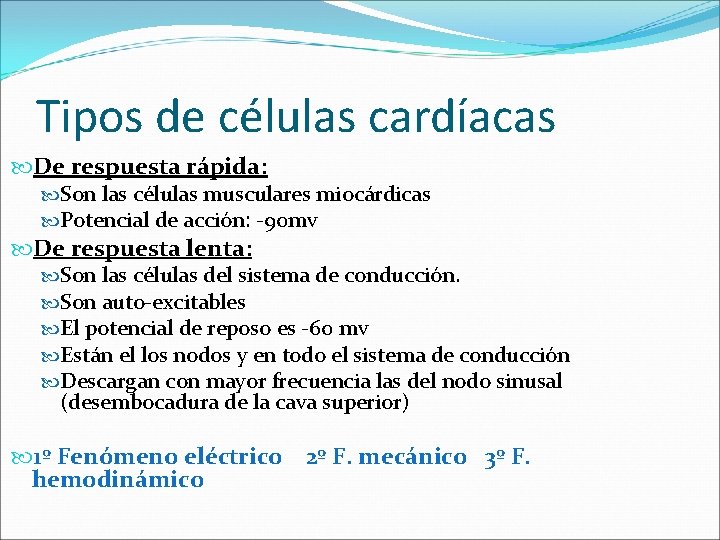 Tipos de células cardíacas De respuesta rápida: Son las células musculares miocárdicas Potencial de