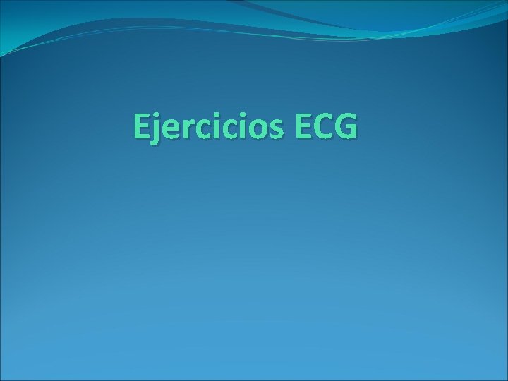 Ejercicios ECG 