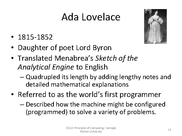 Ada Lovelace • 1815 -1852 • Daughter of poet Lord Byron • Translated Menabrea’s
