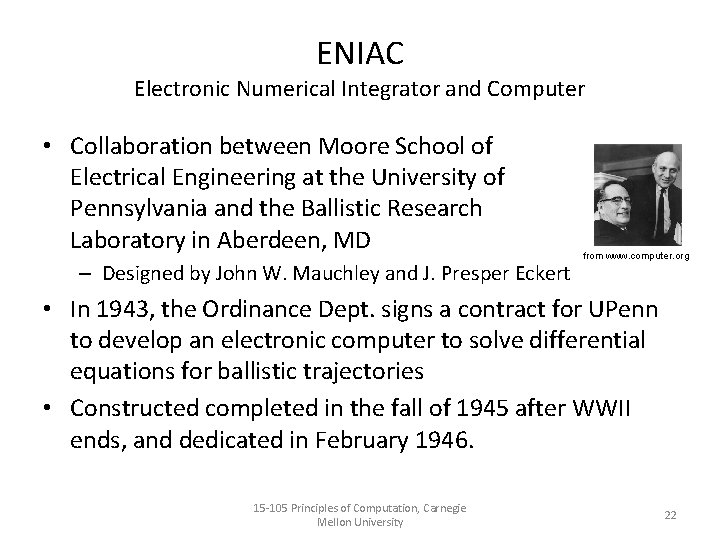 ENIAC Electronic Numerical Integrator and Computer • Collaboration between Moore School of Electrical Engineering