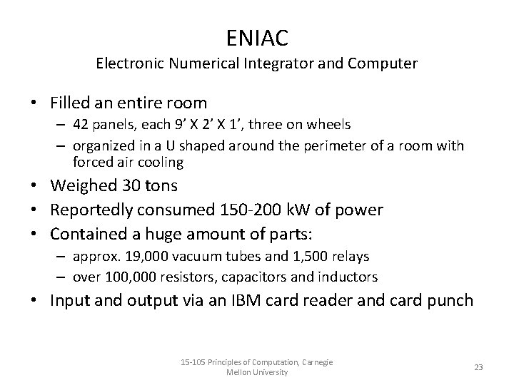 ENIAC Electronic Numerical Integrator and Computer • Filled an entire room – 42 panels,