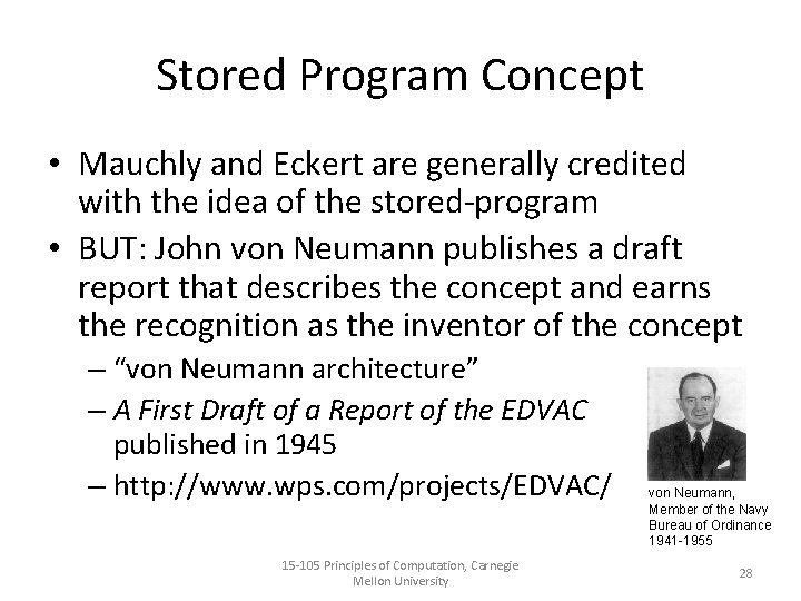 Stored Program Concept • Mauchly and Eckert are generally credited with the idea of