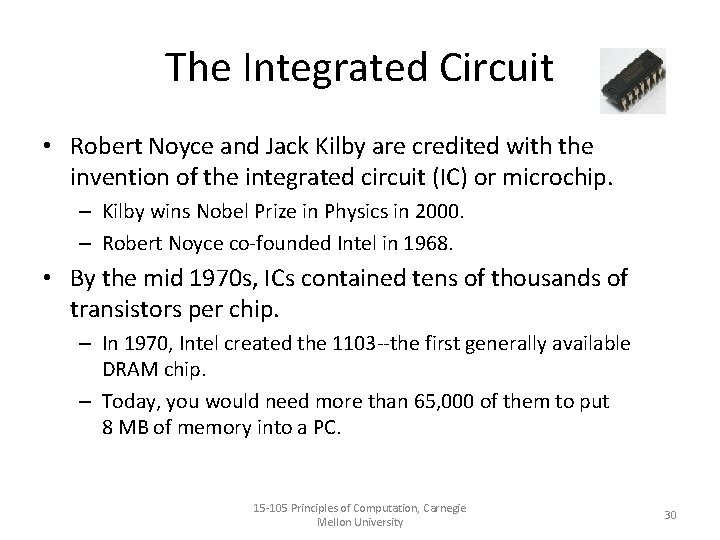 The Integrated Circuit • Robert Noyce and Jack Kilby are credited with the invention
