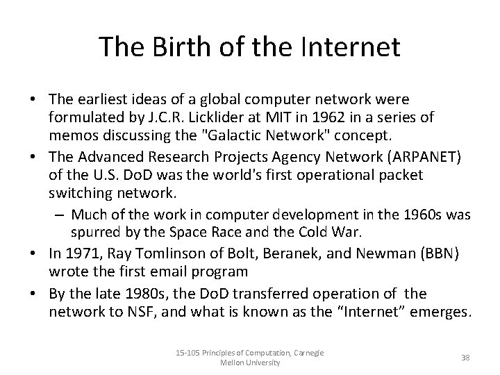 The Birth of the Internet • The earliest ideas of a global computer network