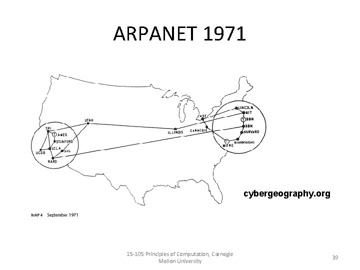 ARPANET 1971 cybergeography. org 15 -105 Principles of Computation, Carnegie Mellon University 39 