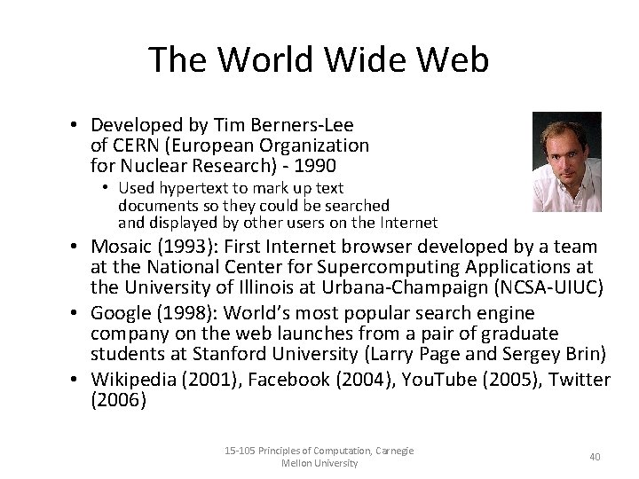 The World Wide Web • Developed by Tim Berners-Lee of CERN (European Organization for