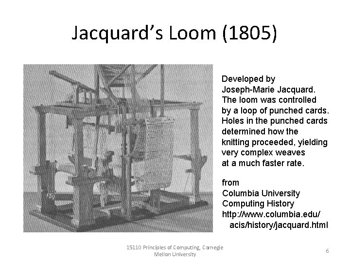Jacquard’s Loom (1805) Developed by Joseph-Marie Jacquard. The loom was controlled by a loop