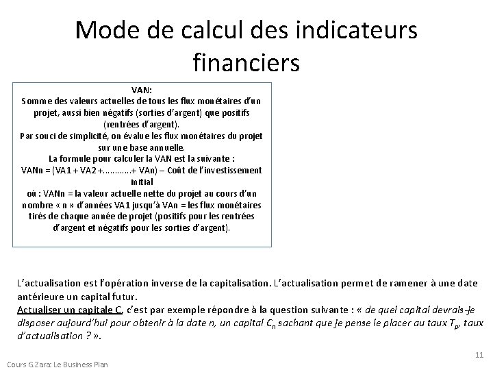 Mode de calcul des indicateurs financiers VAN: Somme des valeurs actuelles de tous les