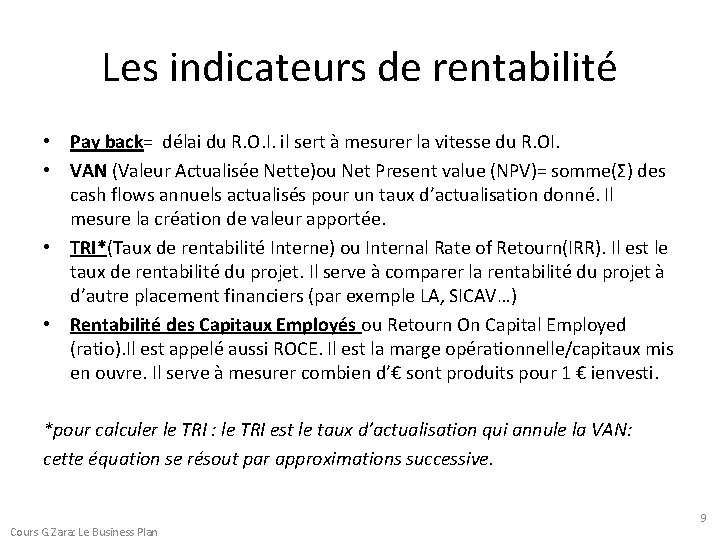 Les indicateurs de rentabilité • Pay back= délai du R. O. I. il sert