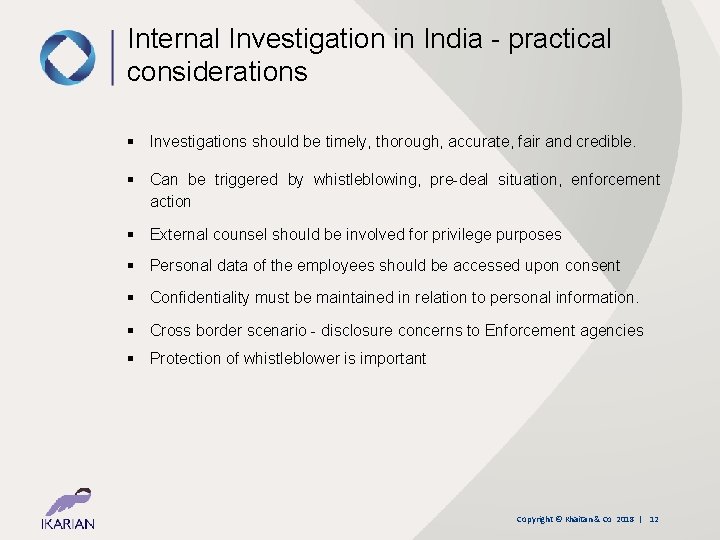 Internal Investigation in India - practical considerations § Investigations should be timely, thorough, accurate,