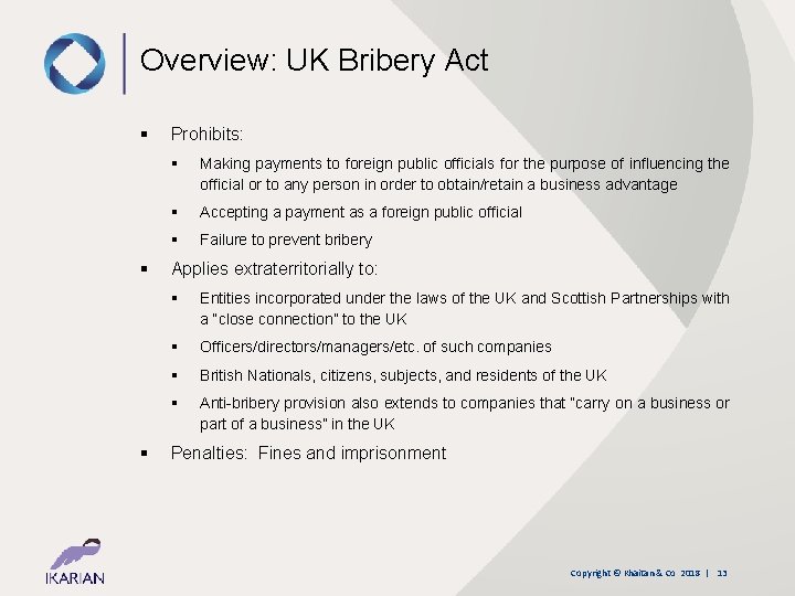 Overview: UK Bribery Act § § § Prohibits: § Making payments to foreign public