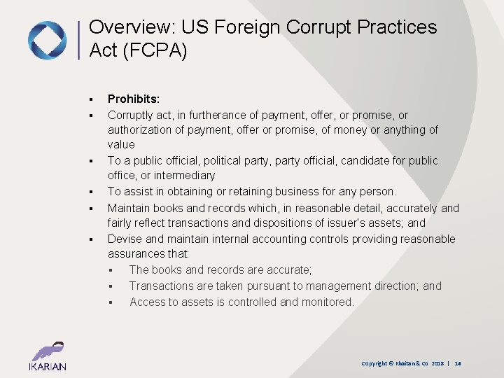 Overview: US Foreign Corrupt Practices Act (FCPA) ▪ ▪ ▪ Prohibits: Corruptly act, in