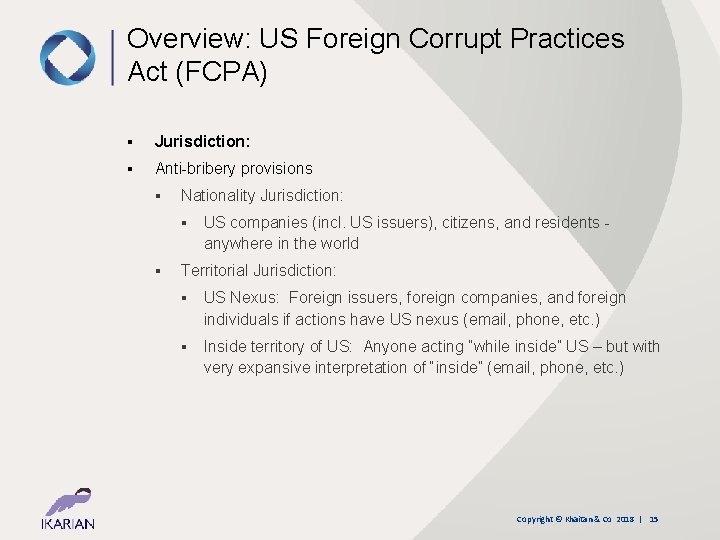 Overview: US Foreign Corrupt Practices Act (FCPA) ▪ Jurisdiction: ▪ Anti-bribery provisions ▪ Nationality