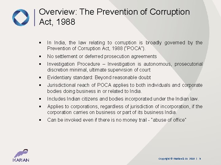 Overview: The Prevention of Corruption Act, 1988 § In India, the law relating to