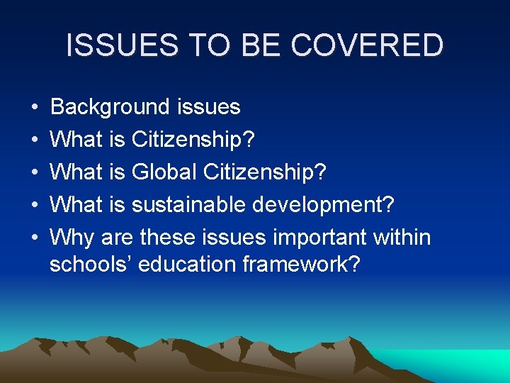 ISSUES TO BE COVERED • • • Background issues What is Citizenship? What is