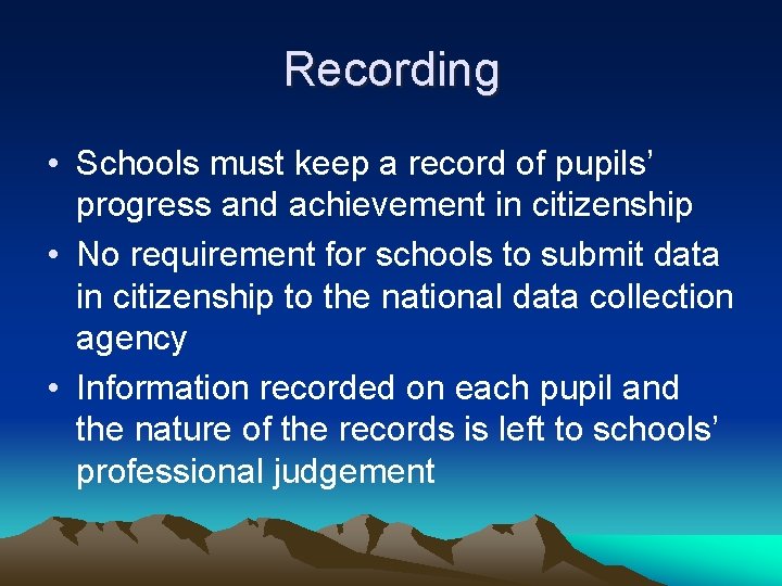 Recording • Schools must keep a record of pupils’ progress and achievement in citizenship