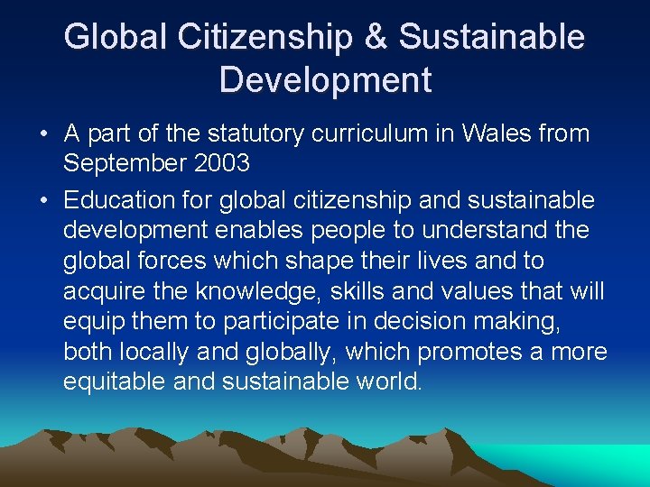 Global Citizenship & Sustainable Development • A part of the statutory curriculum in Wales