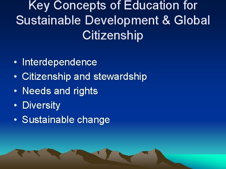 Key Concepts of Education for Sustainable Development & Global Citizenship • • • Interdependence