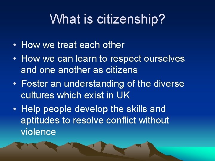 What is citizenship? • How we treat each other • How we can learn