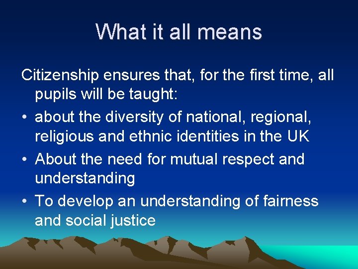 What it all means Citizenship ensures that, for the first time, all pupils will